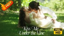 Kiss Me Under The Vine | Full Movie HD -  Romance Sweet Romance Modern Dysfunctional-Family Emotional Girl Power Reunited Lovers Romantic USA Mansion Office Wedding Contemporary All Ages Billionaire CEO Independent Woman Protective Husband Contract Lovers