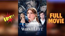 Cry For Me When I Left #@full movie@