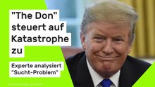 Donald Trump: "The Don" steuert auf Katastrophe zu - Experte analysiert "Sucht-Problem"