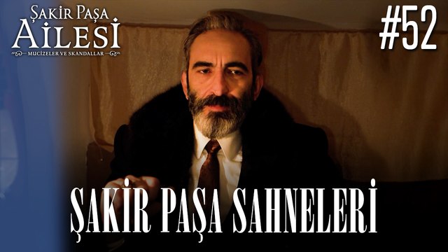 Şakir Paşa Sahneleri - Şakir Paşa Ailesi: Mucizeler ve Skandallar