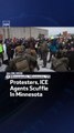 Protesters, ICE Agents Scuffle In Minnesota