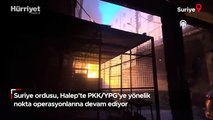 Suriye ordusu, Halep’te PKK/YPG’ye yönelik nokta operasyonlarına devam ediyor