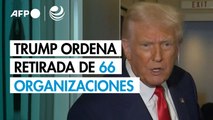 Trump ordena la retirada de EU de 66 organizaciones internacionales