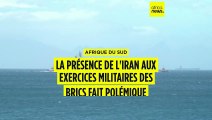 Afrique du Sud : la présence de l'Iran aux manœuvres navales des Brics divise
