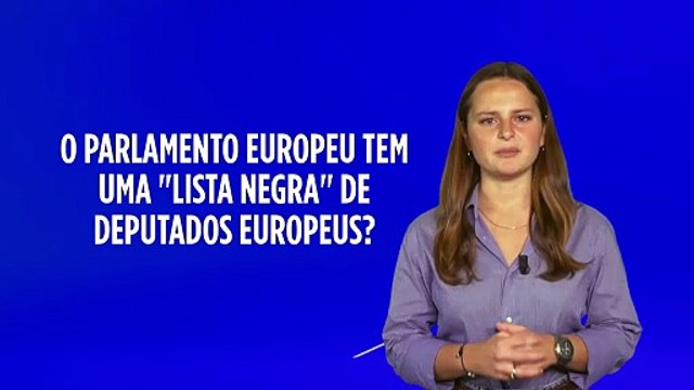 Parlamento Europeu tem uma lista negra de deputados europeus?