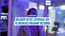 Belgium urges EU to use aid as bargaining chip to increase migrant returns
