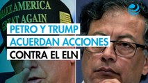 Petro y Trump acordaron acciones conjuntas para combatir al ELN en Colombia