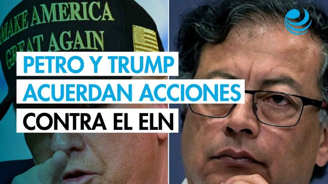 Petro y Trump acordaron acciones conjuntas para combatir al ELN en Colombia