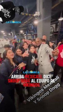 Arriba mexicali, dice snoop dogg al equipo de vikingos