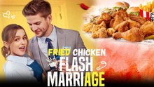 Fried Chicken, Flash Marriage