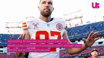 Travis Kelce in Talks With Netflix for Huge Sports Broadcasting Role