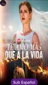 [SUB ESPAÑOL] Te amo más que a la vida serie completa