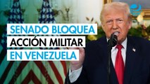 Republicanos se unen a demócratas en Senado de EU para limitar fuerza militar de Trump en Venezuela