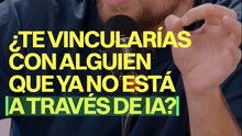 ¿Te vincularías con alguien que ya no está a través de IA?