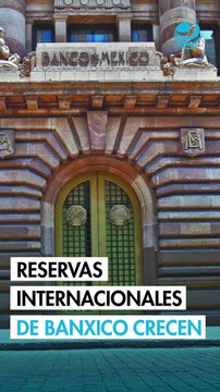 Banxico registró acumulación histórica de reservas internacionales en el 2025