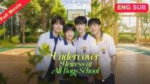 [EngSub] Undercover Heiress At All-Boys School Chinese Movie