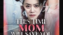 This Time, Mom Will Save You - Full Movies English Sub