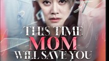 This Time Mom Will Save You Drama Movies English Sub