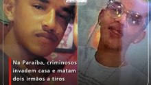 Na Paraíba, criminosos invadem casa e matam dois irmãos a tiros