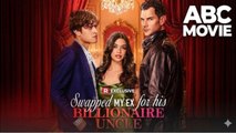 🔥[Hot 2026]Swapped MY Ex for his BILLIONAIRE UNCLE FULLMOVIE2026 #englishsub