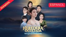 [Español] Heredera Ocultada Venganza Inminente (Versión original completa)