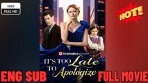 🔥 🔥 [Hot 2026] 🍀It's Too Late to Apologize Full Movie