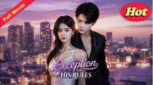 Exception to His Rules Chinese Drama - FULLMOVIE 2026 #englishsub