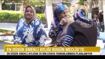En düşük emekli maaşı aylığı bugün Meclis'te