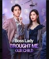 Boss Lady Brought Me Our Child  s English Sub
