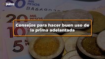 Consejos para hacer buen uso de la prima anticipada que van a pagar en noviembre