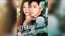 El último adiós: Me voy con mi corazón  Completo En Espanol