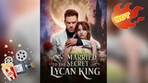Married to the Secret Lycan King [ NEW MOVIE RELEASES ]