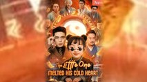 The Little One Melted His Cold Heart Chinese Drama