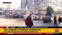 YPG'liler bu otobüsle taşınacak: CNN TÜRK ekibi tahliye bölgesini görüntüledi