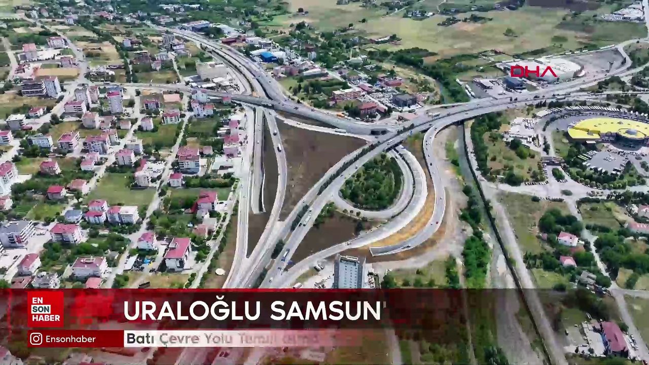 Uraloğlu Samsun'da Batı Çevre Yolu Temel atma ve kavşak açılış törenine katılacak