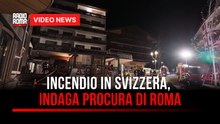 Incendio in Svizzera, indaga Procura di Roma