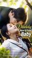Daddy Here's Your Baby - Chinese Drama - English Sub