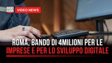 Roma, bando di 4milioni a sostegno delle imprese e per lo sviluppo digitale