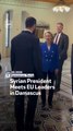 Syrian President Meets EU Leaders in Damascus