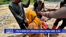 Haru, Perjuangan Anggota Polisi Bawa Bayi Seberangi Sungai Pakai Kabel Sling | SAPA MALAM