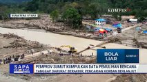 Pemprov Sumut Kumpulkan dan Perbarui Data Pemulihan Bencana Banjir di Sumut | SAPA MALAM