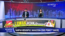 Sampah Menumpuk, Mahasiswa Unjuk Rasa di Kantor Pemkot Tangsel | KOMPAS PETANG