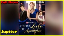 It's Too Late To Apologize Full 🍿 Englishsub - Full Movie