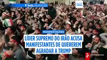 Líder Supremo do Irão acusa manifestantes de quererem agradar a Trump