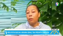 Rescatistas buscan a Brianna Genao, tras presunta confesión  | El Despertador
