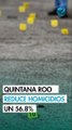Quintana Roo, tercer estado con mayor descenso de homicidios