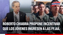 Roberto Chiabra propone otorgar mayores incentivos para que jóvenes ingresen a las Fuerzas Armadas