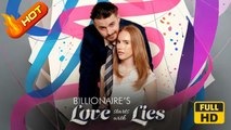 Billionaire Love Start with Lies | Full Movie HD - Romance Toxic Romance Modern Dark Emotional First Love Forbidden Love Romantic