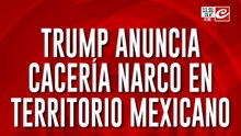 Donald Trump anuncia cacería narco en territorio mexicano: "Vamos a empezar ahora"