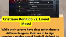Cristiano Ronaldo vs. Lionel Messi - During their time together in LaLiga.